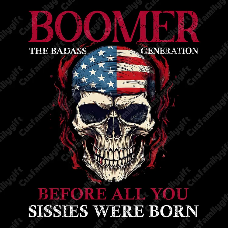 BOOMER The Badass Generation Custom Year Of Birth Sweatshirt, Unisex Hoodie, Before All You Sissies Were Born T shirt