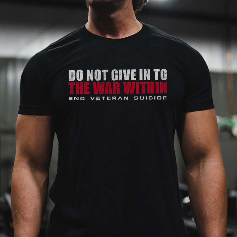 Livereid Do Not Give In To The War Within End Veteran Suicide Printed Men's T-shirt - Livereid