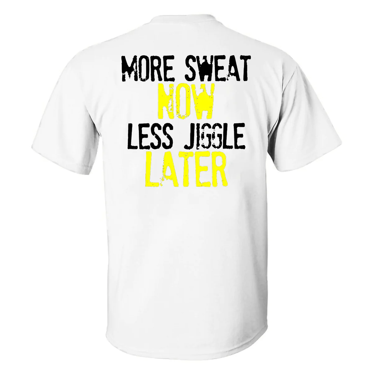 More Sweat Now Less Jiggle Later Printed Men's T-shir