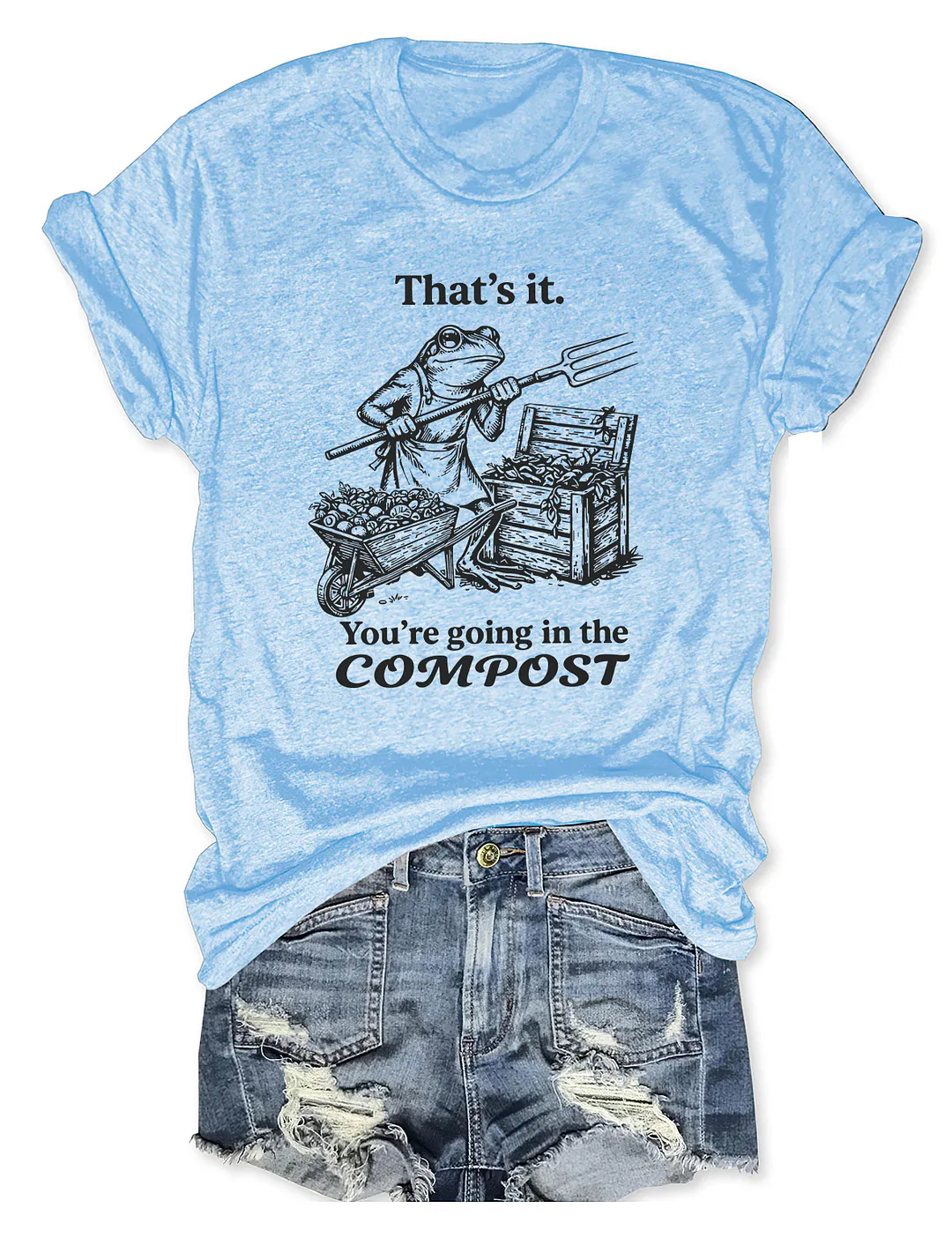 That's It You're Going In The Compost Frog T-shirt