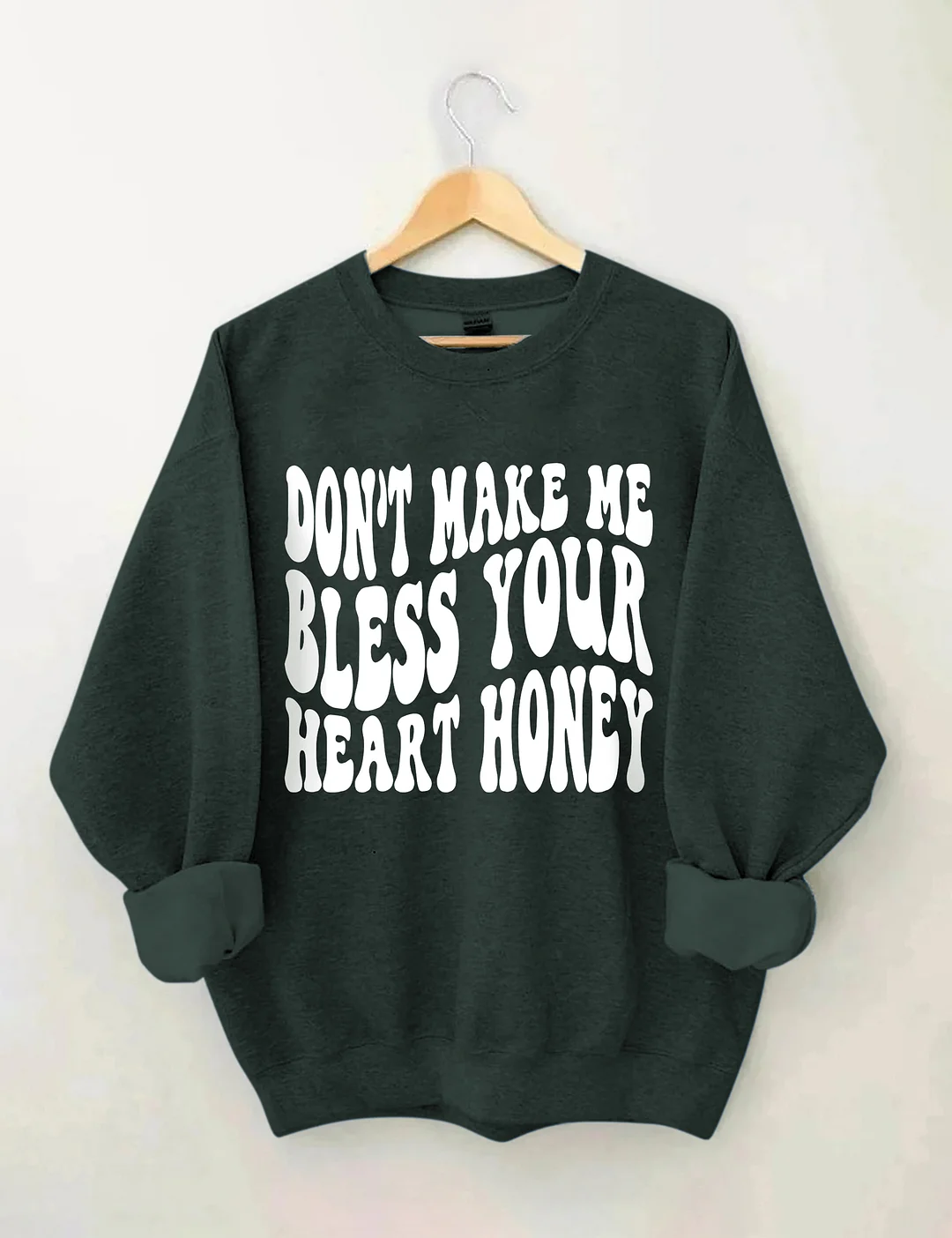 Don&rsquo;t Make Me Bless Your Heart Honey Sweatshirt