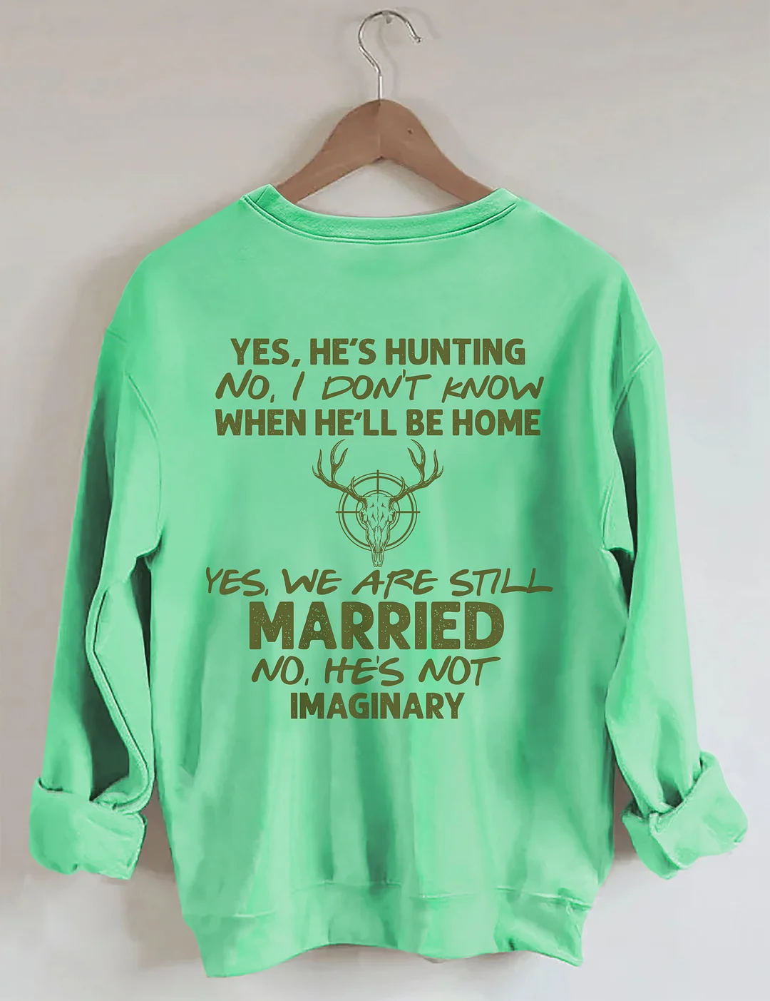 He's Hunting Sweatshirt