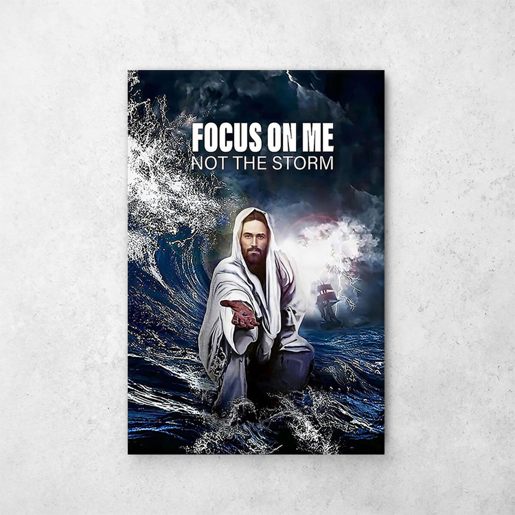 Focus On Me Not The Storm Canvas Wall Art 