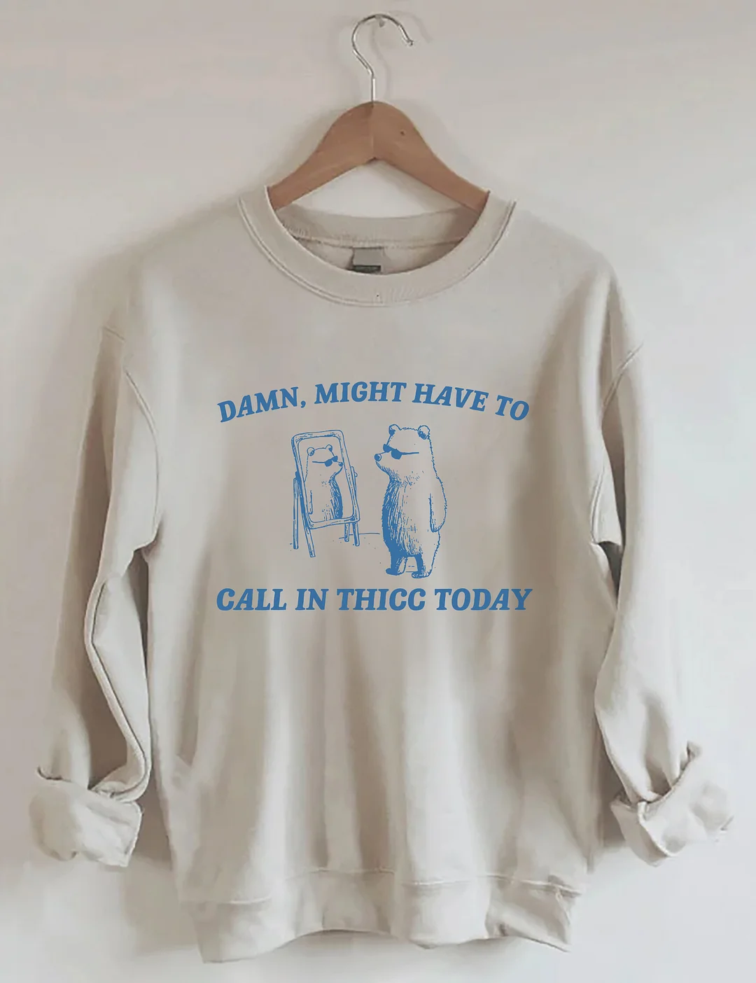 Might Have To Call In Thicc Today Sweatshirt
