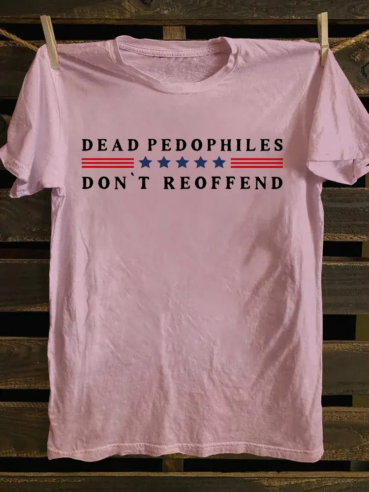 Dead Pedophiles Don't Reoffend T-shirt