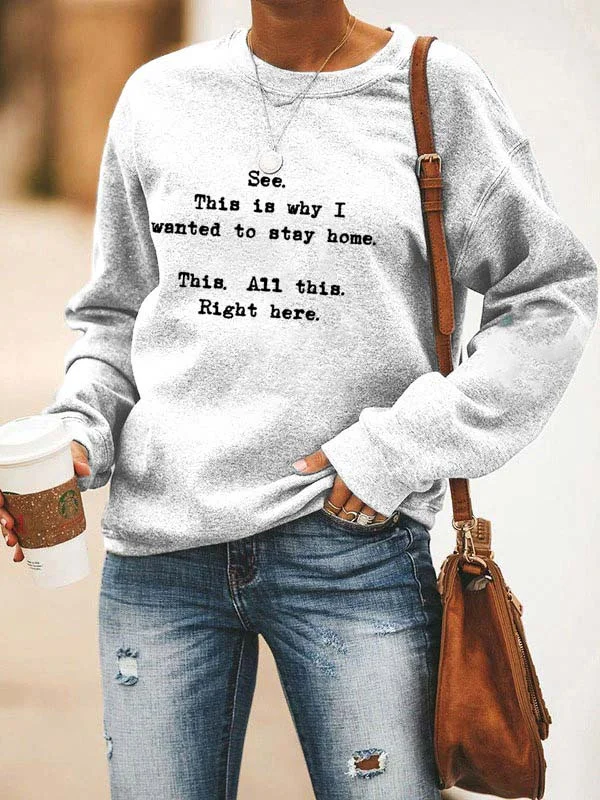 See This Is Why I Wanted To Stay Home This All This Right Here Sweatshirt