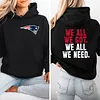 We All We Got We All We Need Patriots Hoodie