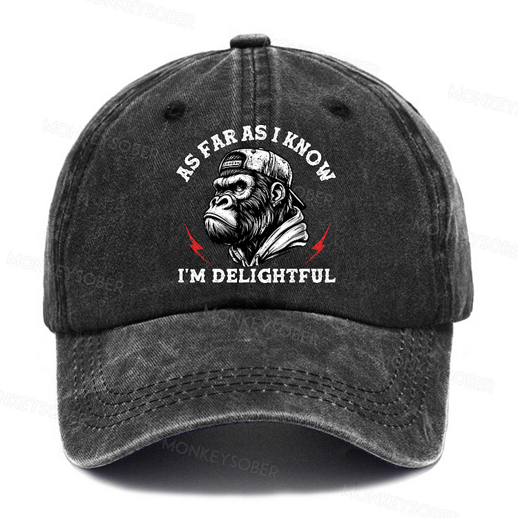 As Far As I Know I'm Delightful Washed Baseball Caps