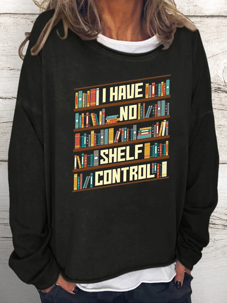 💯Crazy Sale - Long Sleeves -I Have No Shelf Control Sweatshirt-03091