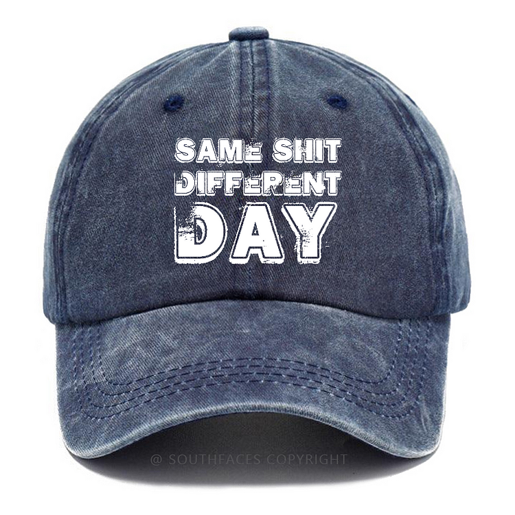Same Shit Different Day Funny Saying Hats