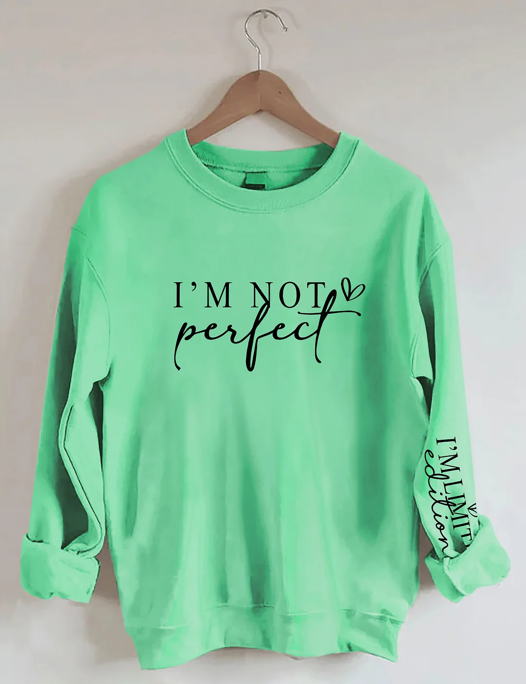 I'm Not Perfect I'm Limited Edition Sweatshirt