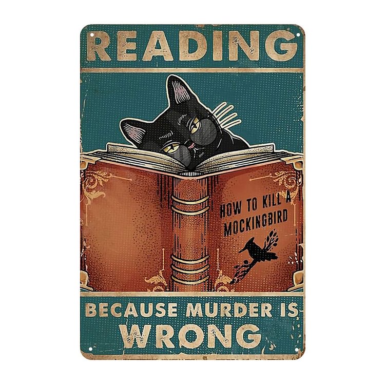 Cat Reading Because Murder Is Wrong- Vintage Tin Signs/Wooden Signs - 7.9x11.8in & 11.8x15.7in