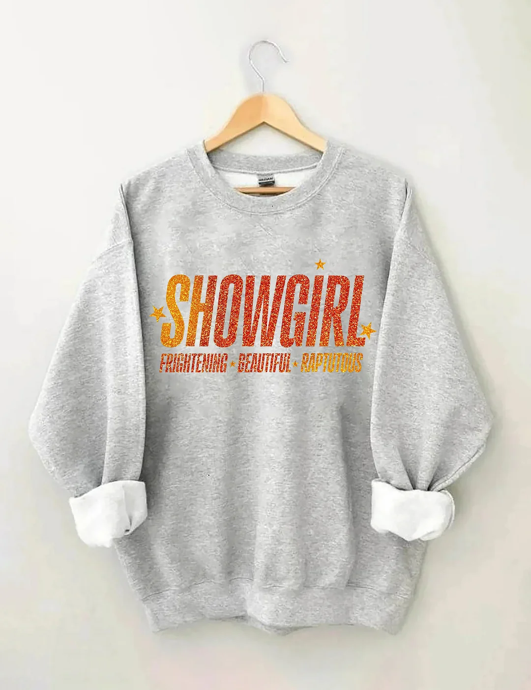 Showgirl Frightening Beautiful Raptutous Sweatshirt