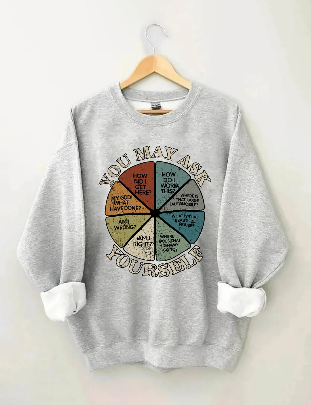 You May Ask Yourself Sweatshirt