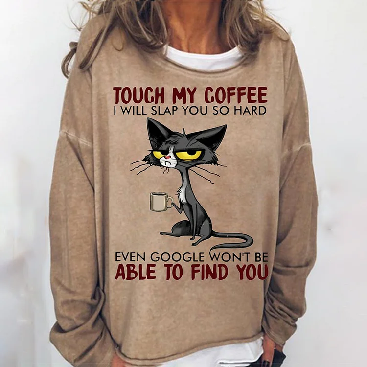 Wearshes Cat Drinking Coffee Touch My Coffee I Will Slap You So Hard Letters Casual Crew Neck Sweatshirt