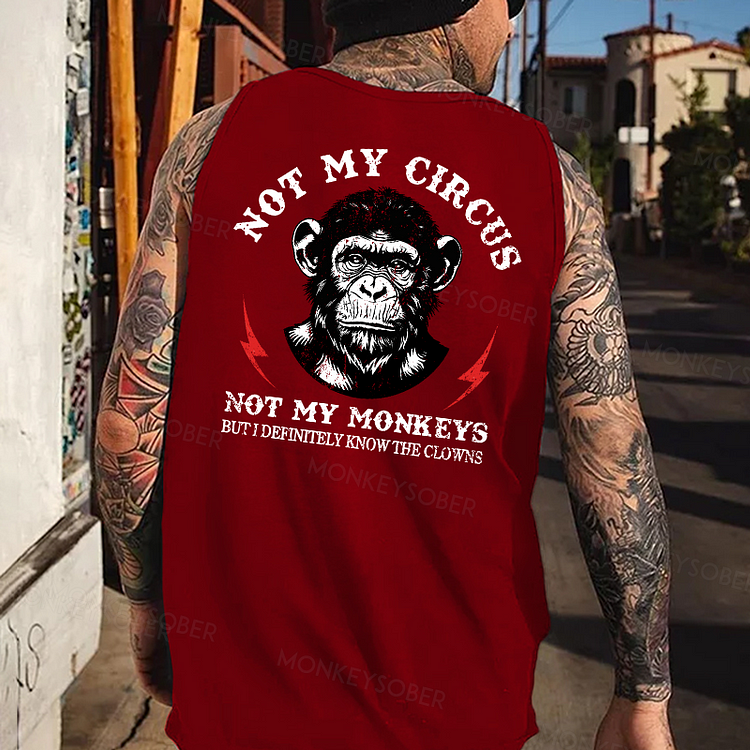 Not My Circus Not My Monkeys But I Definitely Know The Clowns Monkey Tank Top
