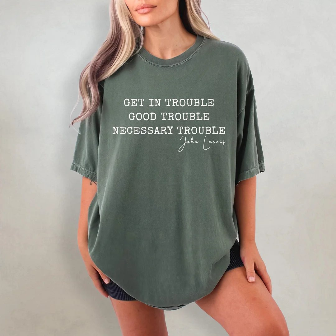 Get In Trouble Good Trouble Necessary Trouble T-shirt