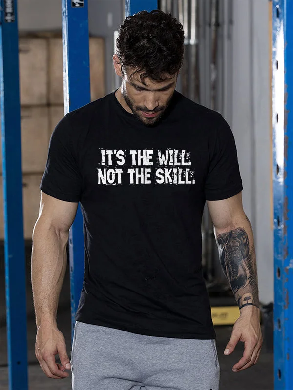 It's The Will Not The Skill Printed T-shirt