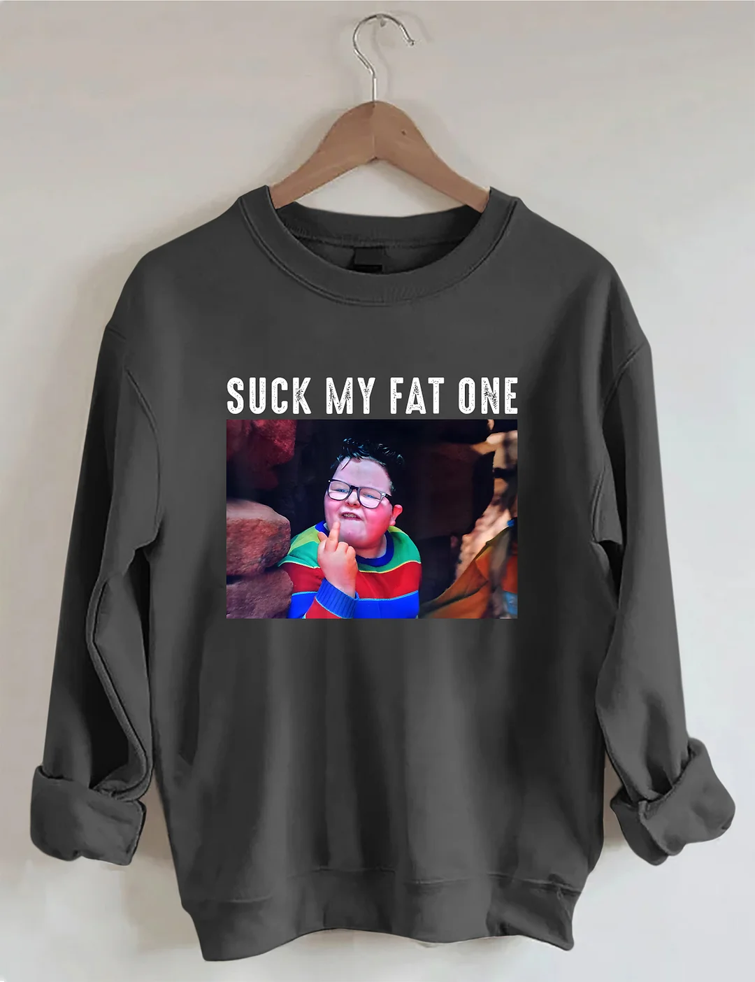 Suck My Fat One Sweatshirt