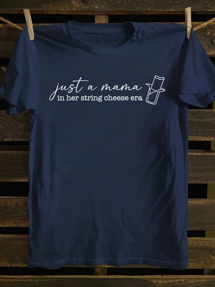 Just A Mama In Her String Cheese Era T-shirt