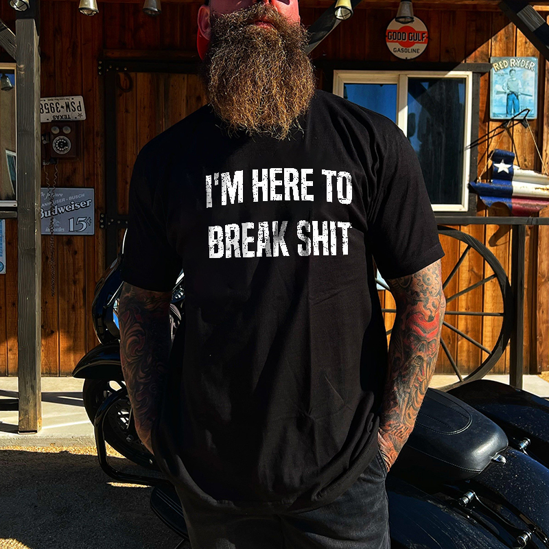 Livereid I'm Here To Break Shit Print T-shirt - Livereid