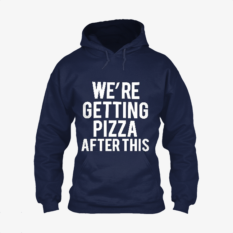 We Are Getting Pizza After This, Food Classic Hoodie