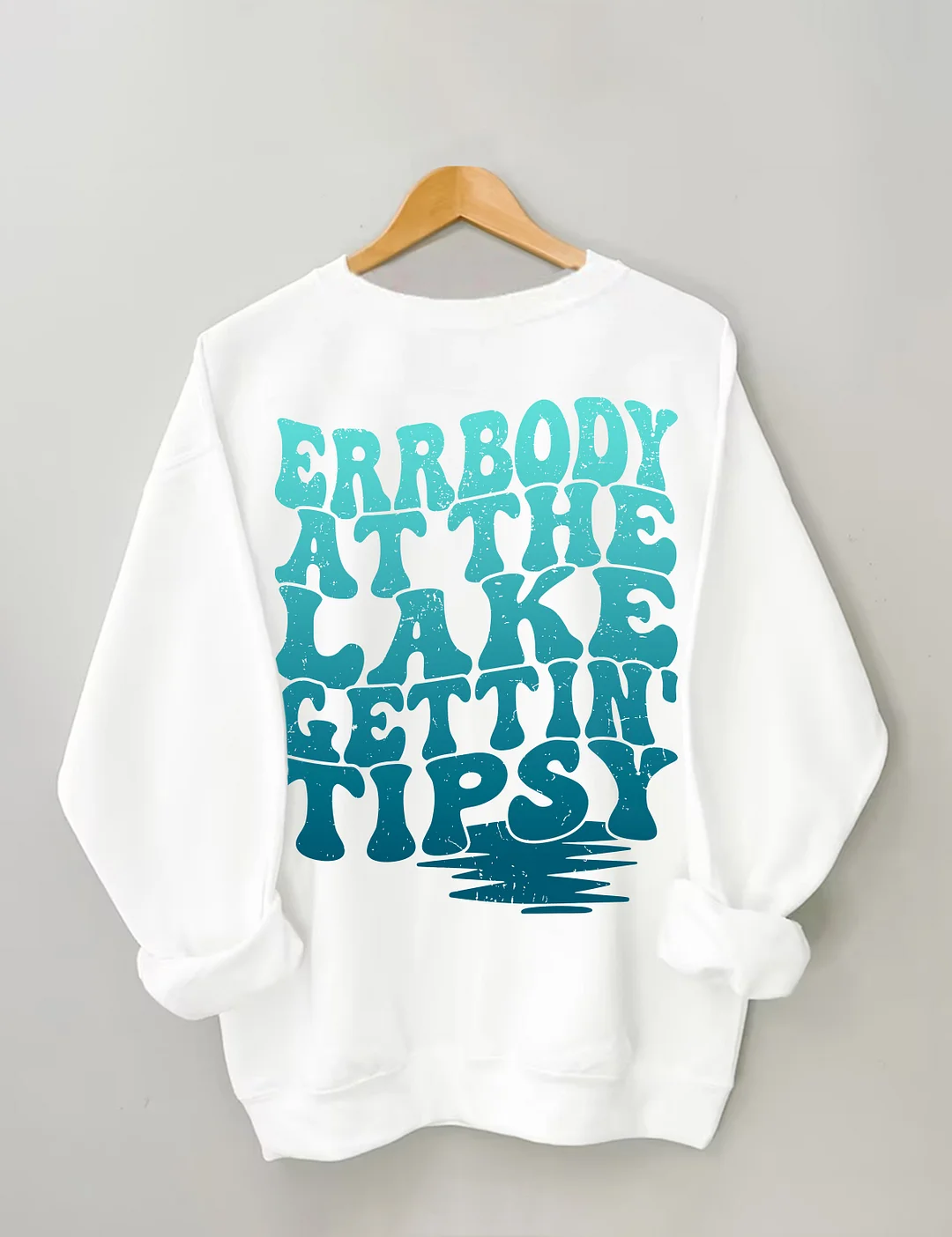 Errbody At The Lake Gettin' Tipsy Sweatshirt