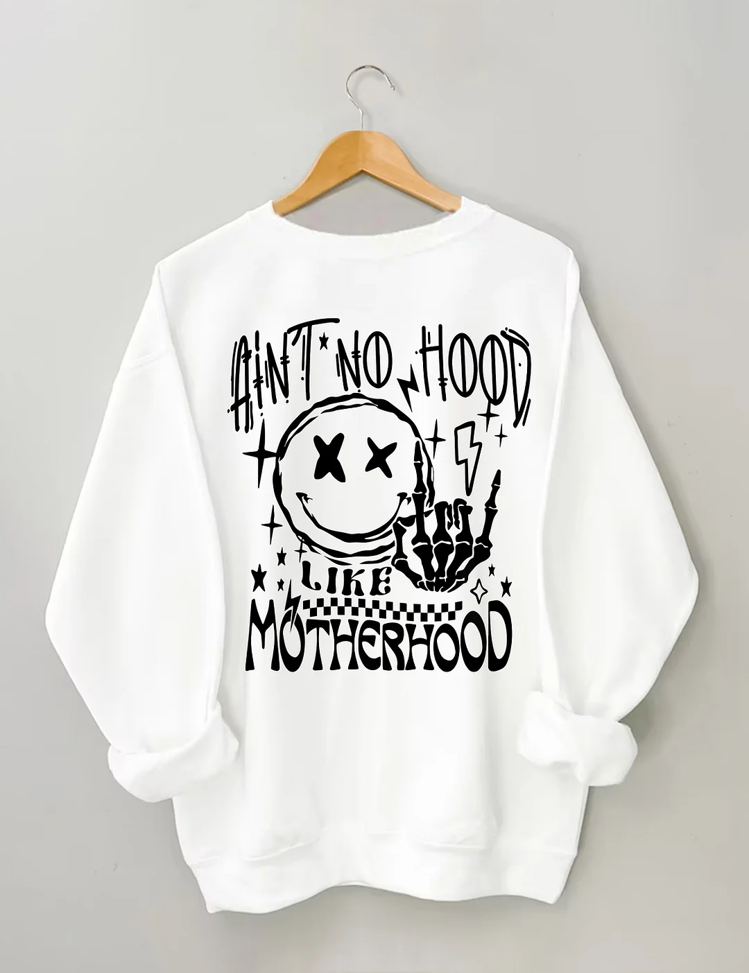 Ain't No Hood Like Motherhood Sweatshirt