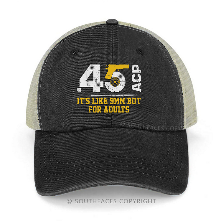 .45 Acp It's Like 9mm But For Adults Trucker Cap