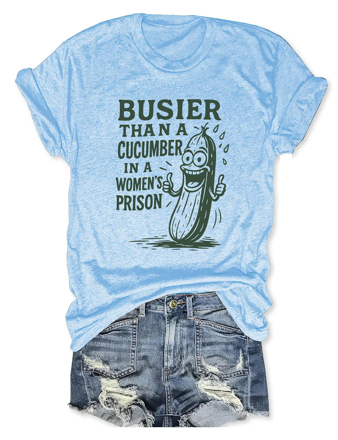 Busier Than A Cucumber In A Women's Prison T-shirt