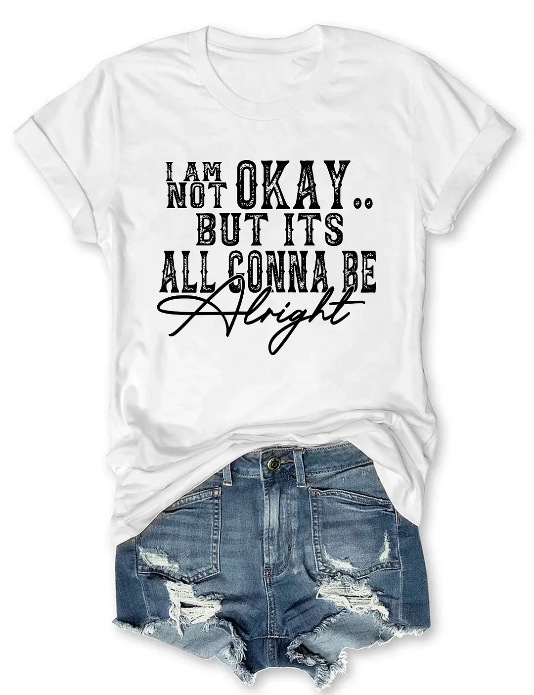 I Am Not Okay T-shirt