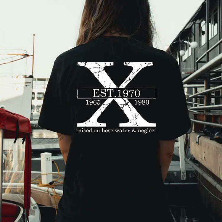 Custom Gen X Raised On Hose Water & Neglect T-Shirt