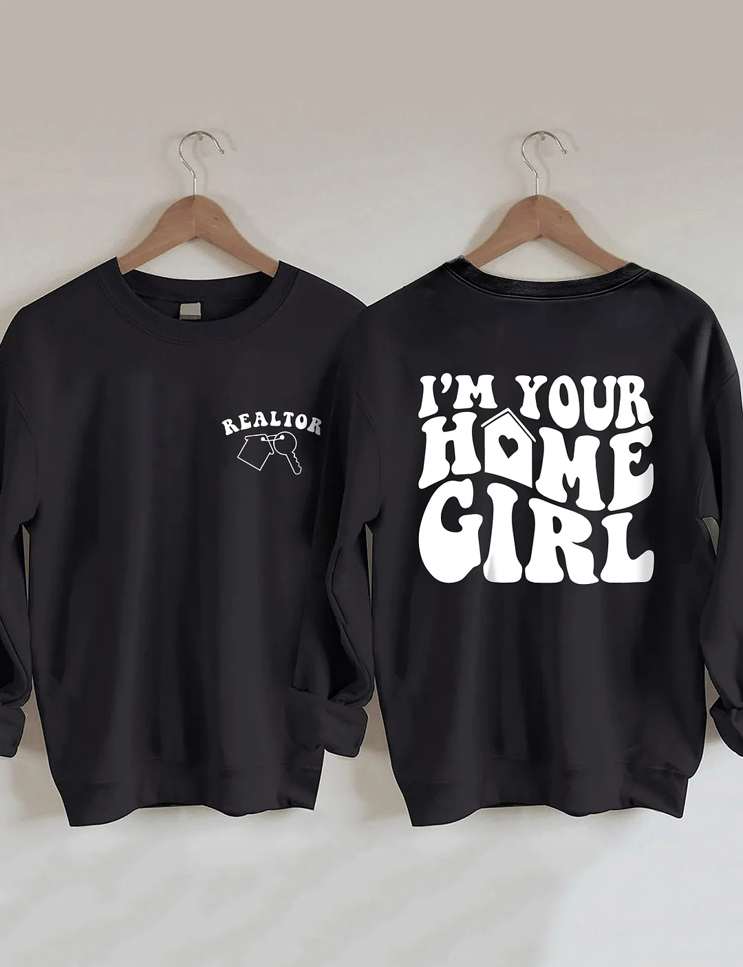 I'm Your Home Girl Realtor Sweatshirt