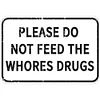 Warning Please Do Not Feed The Whores Drugs - Vintage Metal Signs(12*16Inch) - Warning