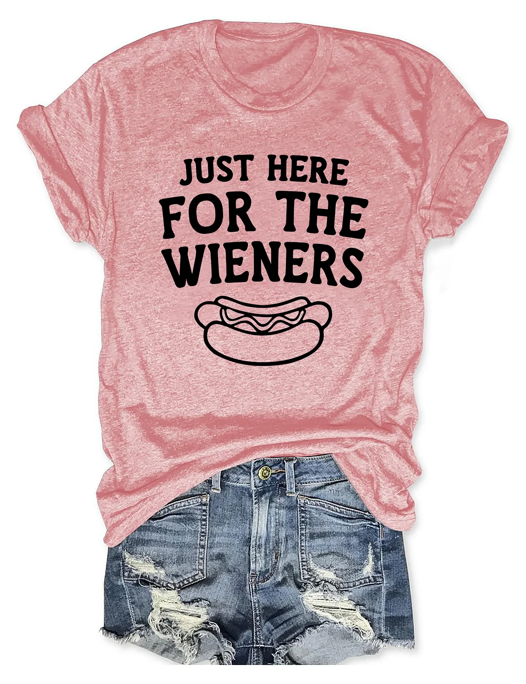 Just Here for the Wieners T-shirt