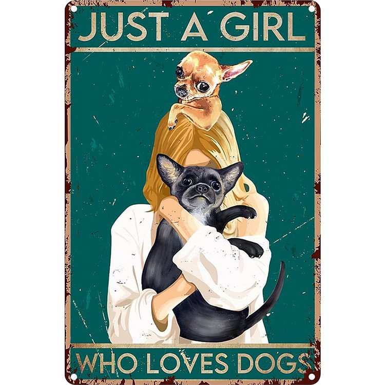 Just A Girl Who Loves Dogs - Vintage Tin Signs/Wooden Signs - 7.9x11.8in & 11.8x15.7in