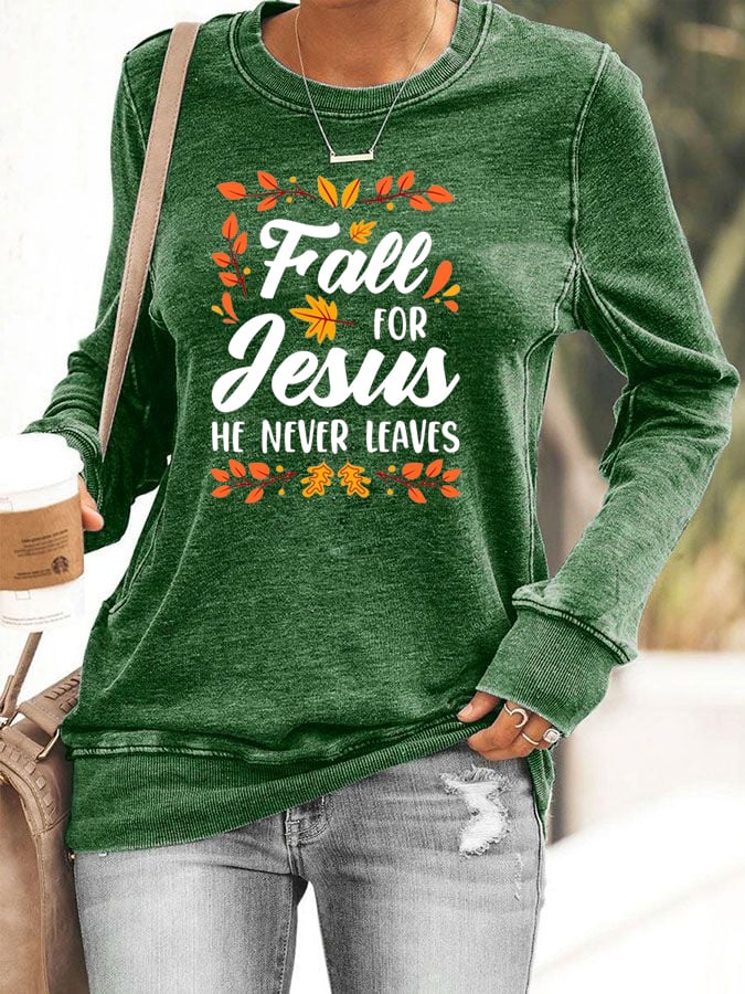 Women's Fall for Jesus, He Never Leaves Print Sweatshirt