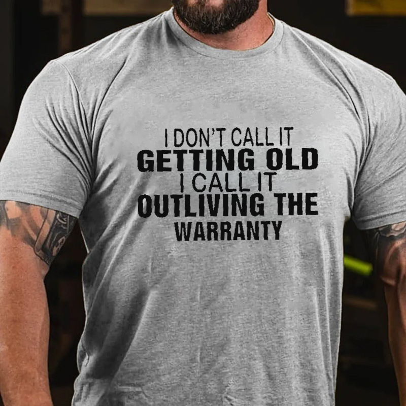 I Don't Call It Getting Old I Call It Outliving The Warranty Crew Neck Short Sleeve Cotton Blends T-shirt ctolen