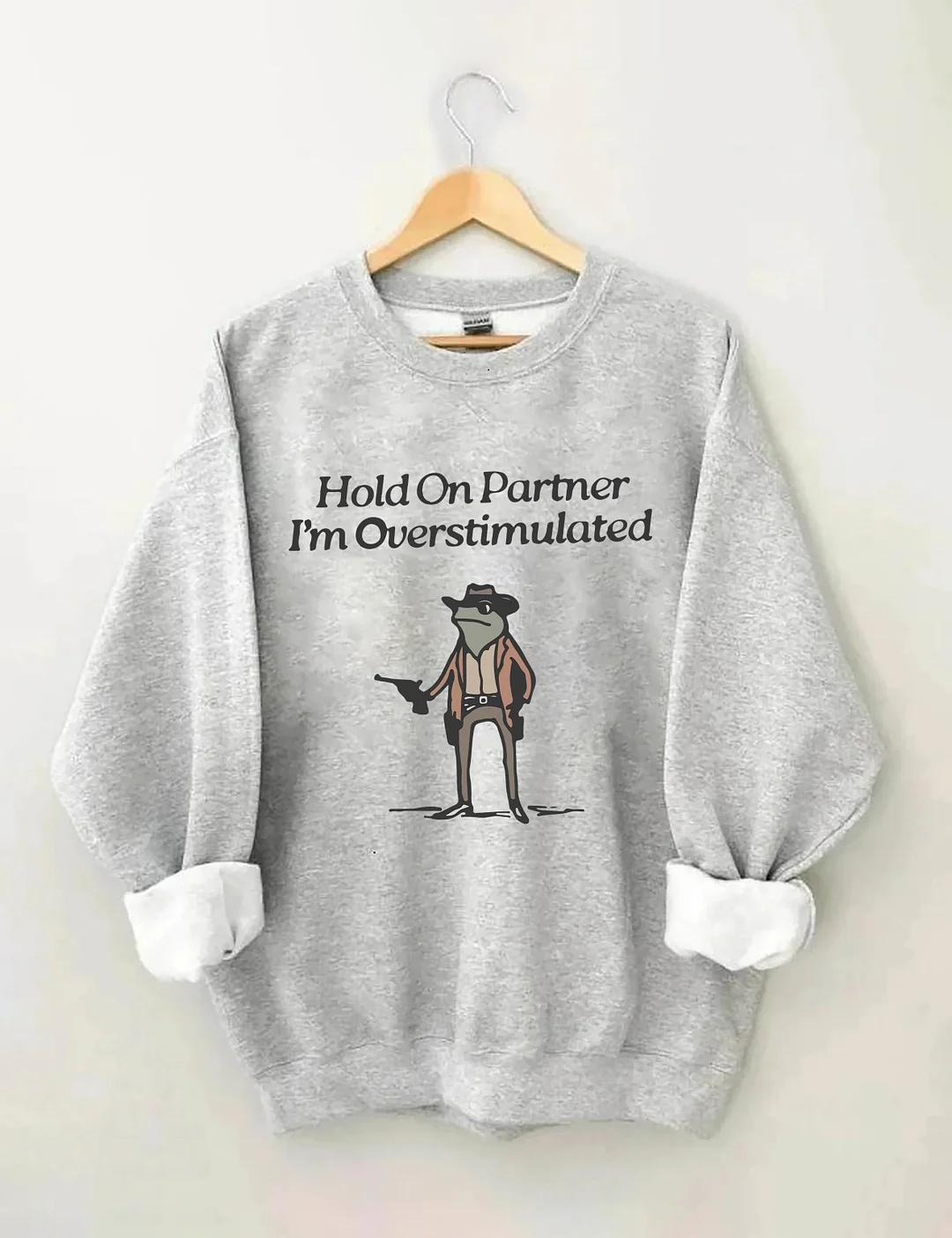 Hold On Partner I'm Overstimulated Sweatshirt