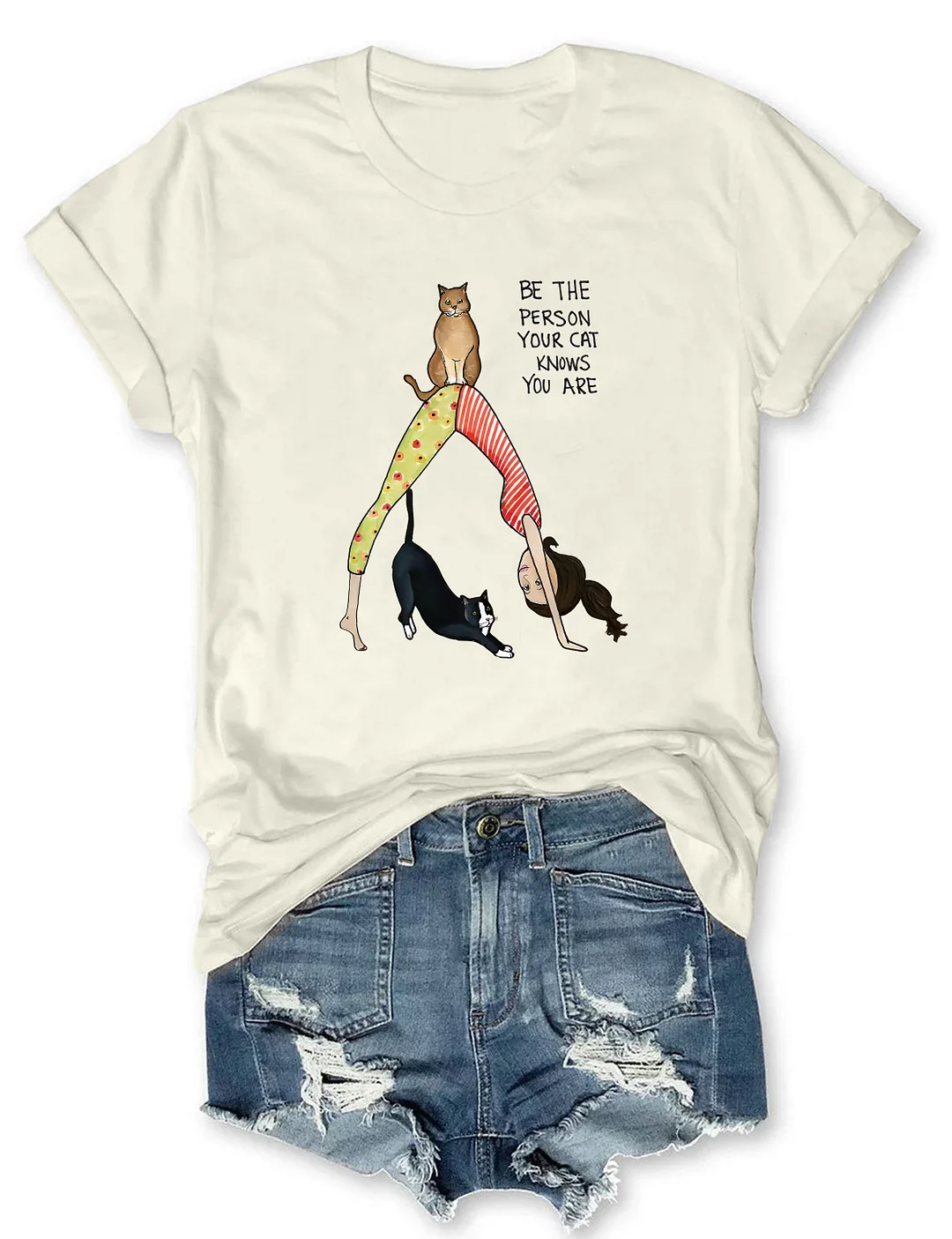 Be The Person Your Cat Knows You Are T-shirt
