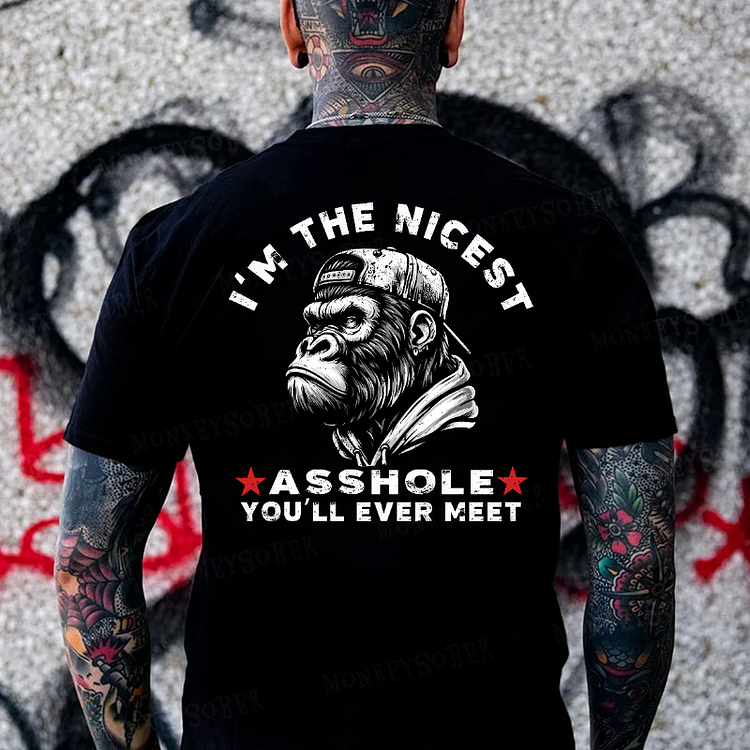 I'm The Nicest Asshole You'll Ever Meet Sarcastic Monkey T-shirt