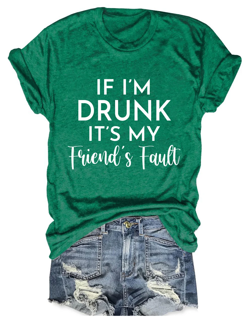 If I'm Drunk It's My Friend's Fault Matching T-Shirt