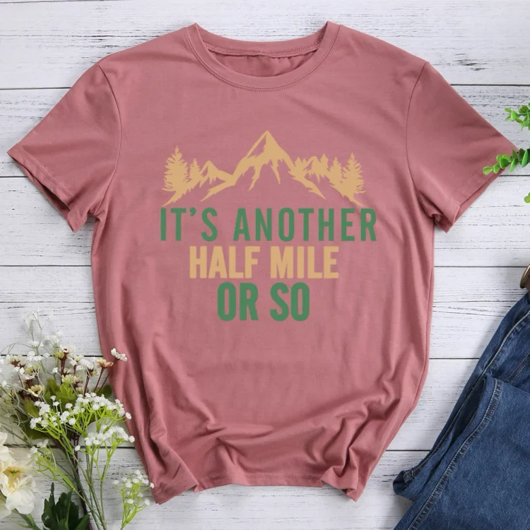 AL™  It's another half mile or so Hiking Tees -012025-Annaletters