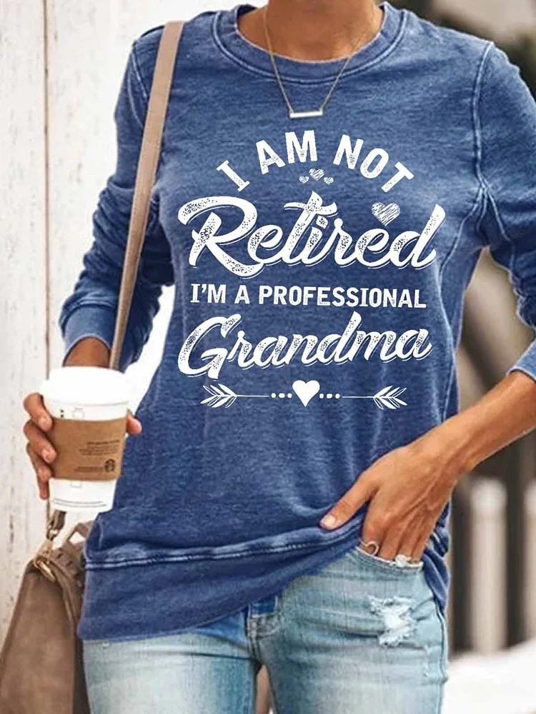 Funny Women I Am Not Retired I Am A Professional Grandma Simple Sweatshirts