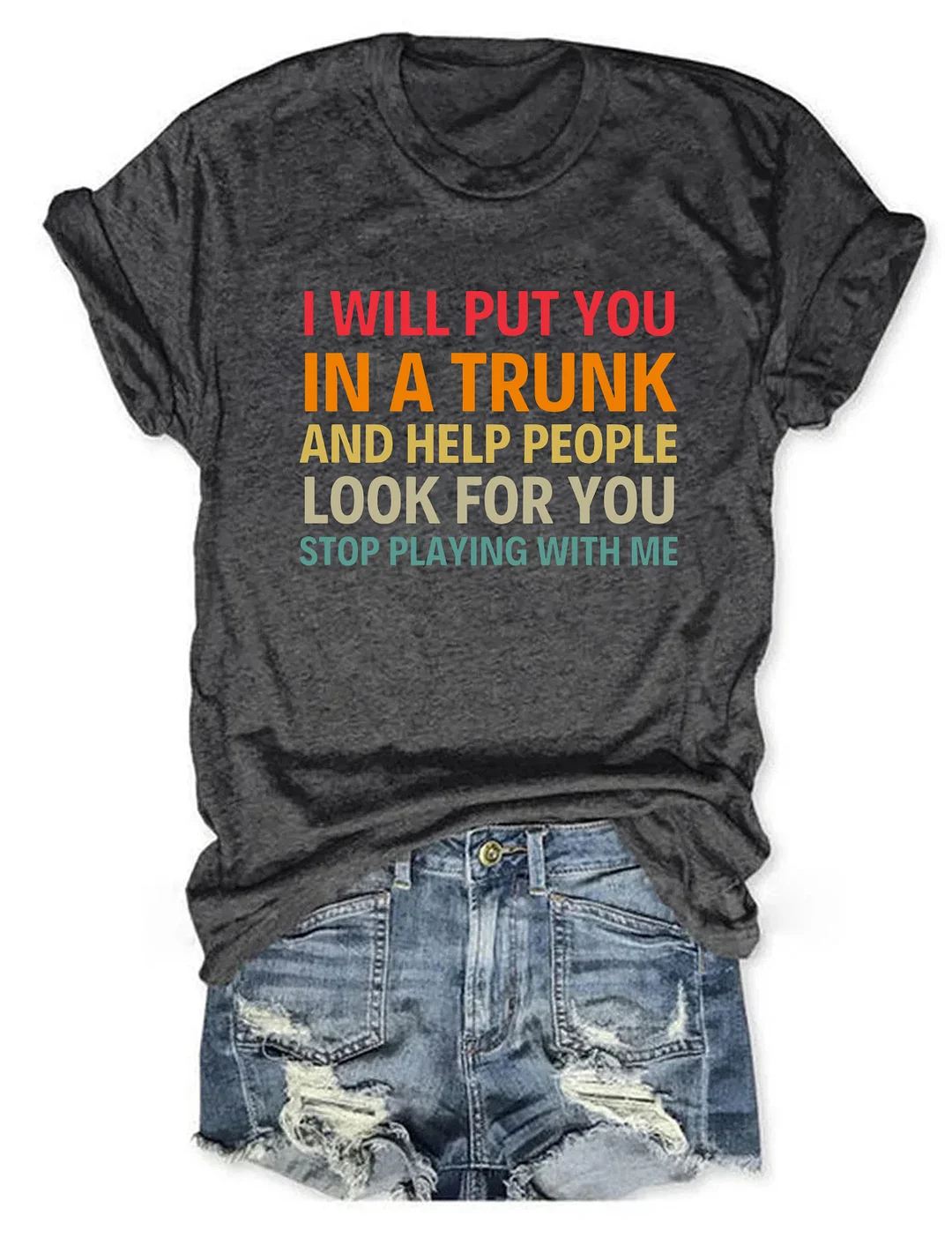 I Will Put You In A Trunk T-Shirt