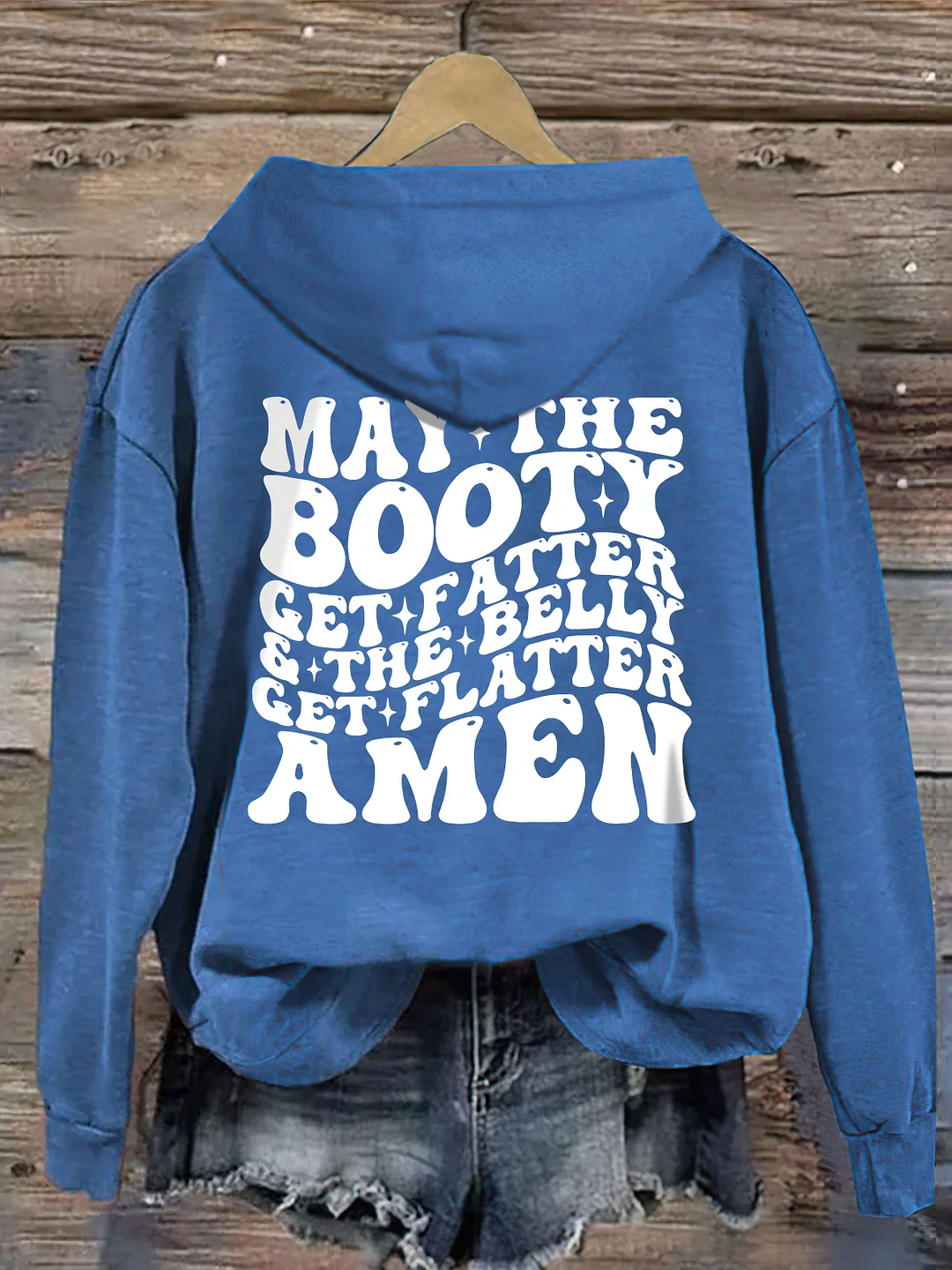 May The Booty Get Fatter And The Belly Get Flatter Amen Hoodie