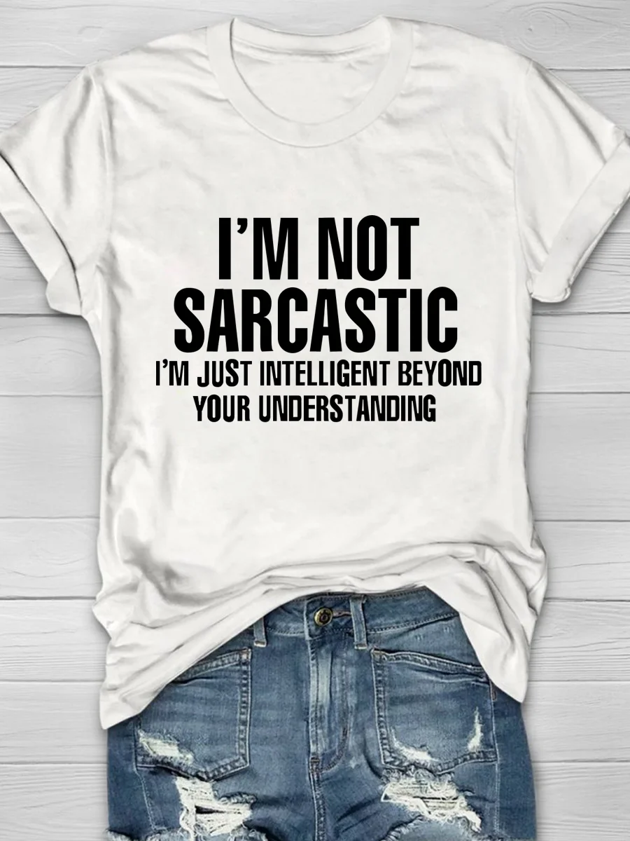 Eagerlys I'm Not Sarcastic I'm Just Intelligent Beyond Your Understanding Short Sleeve T-shirt Eagerlys