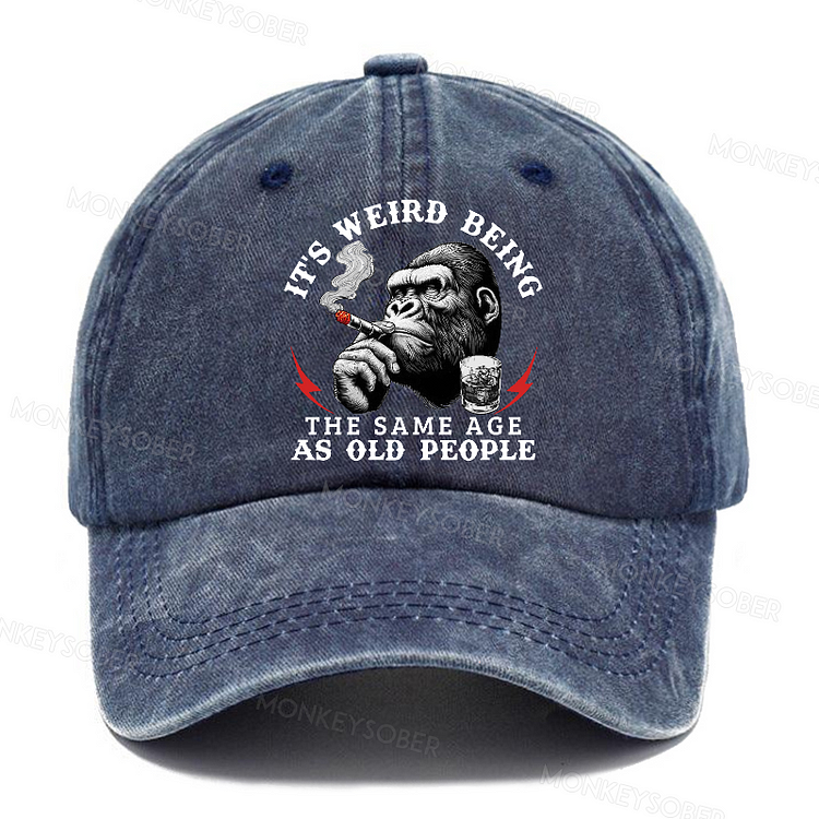 Personalized " It's Weird Being The Same Age As Old People" Custom Washed Baseball Caps