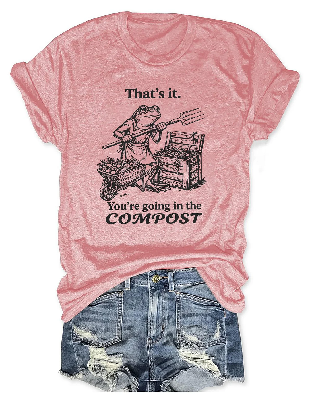 That's It You're Going In The Compost Frog T-shirt