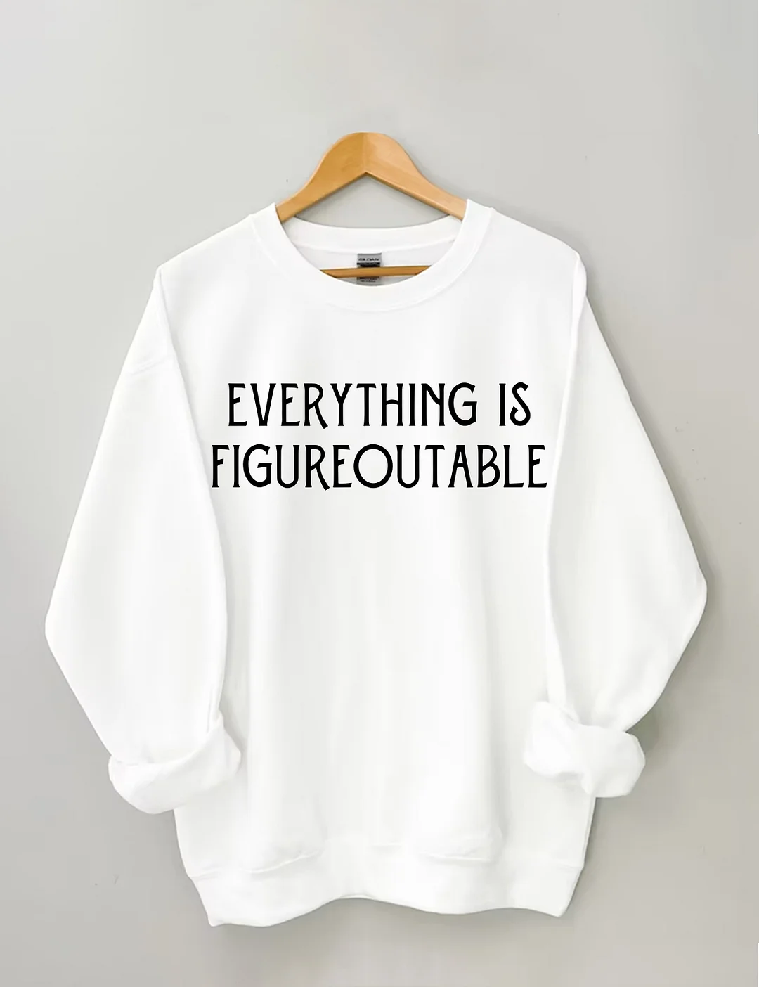 Everything Is Figureoutable Sweatshirt